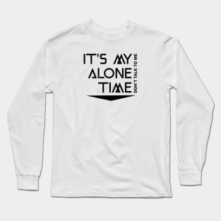 It's My Alone Time Long Sleeve T-Shirt